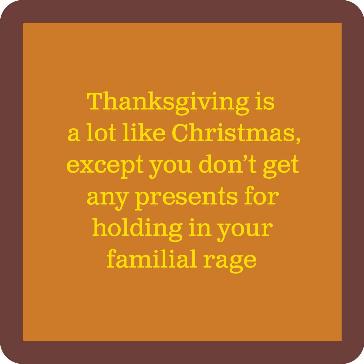 COASTER:  Thanksgiving Familial Rage