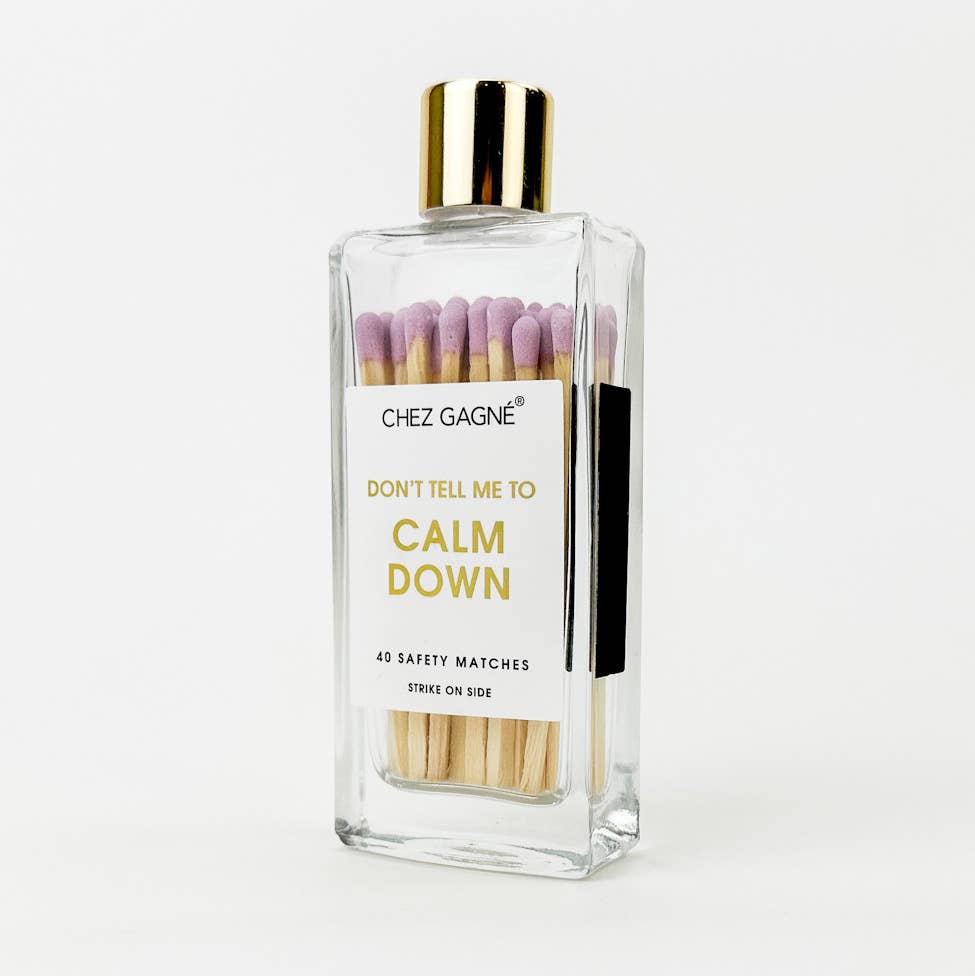 Don't Tell Me To Calm Down - Glass Bottle Matches